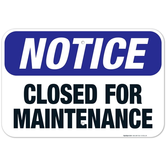 Closed For Maintenance Sign, OSHA Notice Sign,