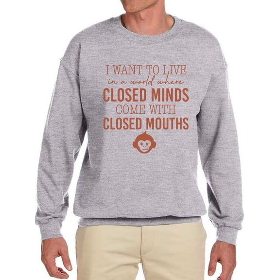 Closed Minds Closed Mouths Tee Sweatshirt Men's