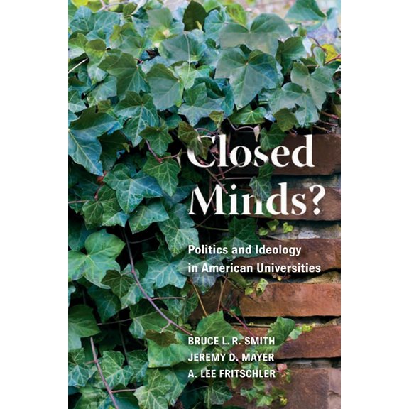 Closed Minds?: Politics and Ideology in American Universities, (Paperback)