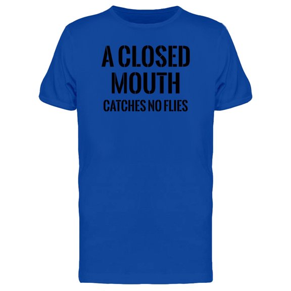 Closed Mouth Catches No Flies Tee Men's -Image by Shutterstock