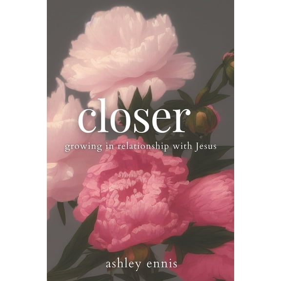 Closer: Growing in Relationship with Jesus, (Paperback)