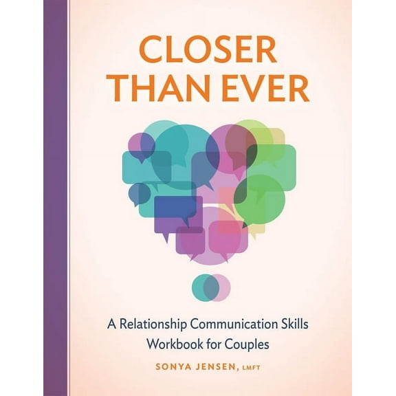 Closer Than Ever: A Relationship Communication Skills Workbook for Couples, (Paperback)