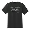 thumbnail image 1 of Closer Than North Dakota - South Dakota State Motto Funny Tees Mens Graphic T Shirts Black,L, 1 of 1