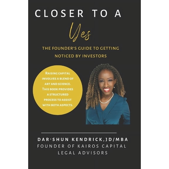 Closer To a Yes: The Founder's Guide to Getting Noticed By Investors, (Paperback)