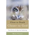 thumbnail image 1 of Closer to Death, Closer to God: True Stories of a Spiritual Awakening, (Paperback), 1 of 1