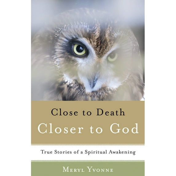 Closer to Death, Closer to God: True Stories of a Spiritual Awakening, (Paperback)
