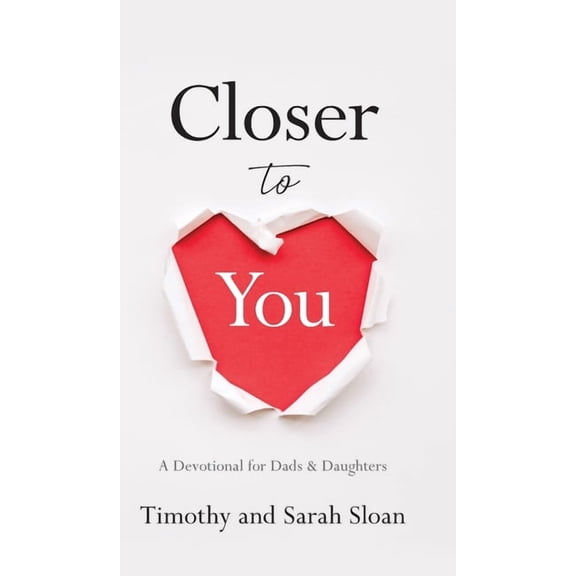 Closer to You: A Devotional for Dads & Daughters (Hardcover)