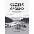 thumbnail image 1 of Pre-Owned Closer to the Ground: An Outdoor Family's Year on the Water, in the Woods and at the Table (Hardcover) 1938340000 9781938340000, 1 of 1