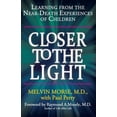 thumbnail image 1 of Closer to the Light: Learning From the Near-Death Experiences of Children, (Paperback), 1 of 1