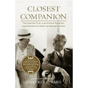 GEOFFREY C WARD Closest Companion : The Unknown Story of the Intimate Friendship Between Franklin Roosevelt and Margaret Suckley (Paperback)