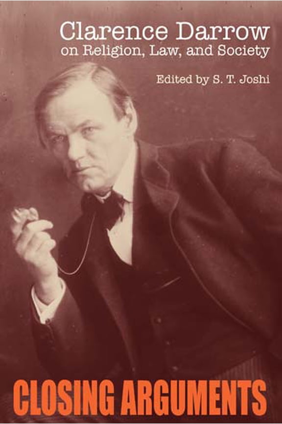 Closing Arguments : Clarence Darrow on Religion, Law, and Society (Hardcover)