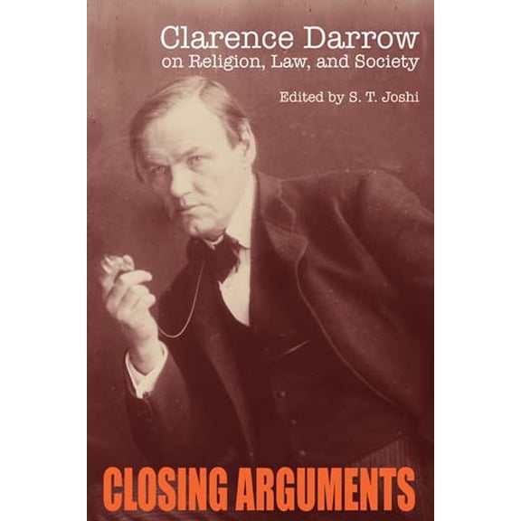 Closing Arguments : Clarence Darrow on Religion, Law, and Society (Hardcover)