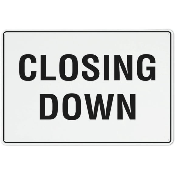 Closing Down Sign Safety Restriction Alert Attention Caution Warning Notice Aluminum Metal Tin 8"X12" Sign Plate