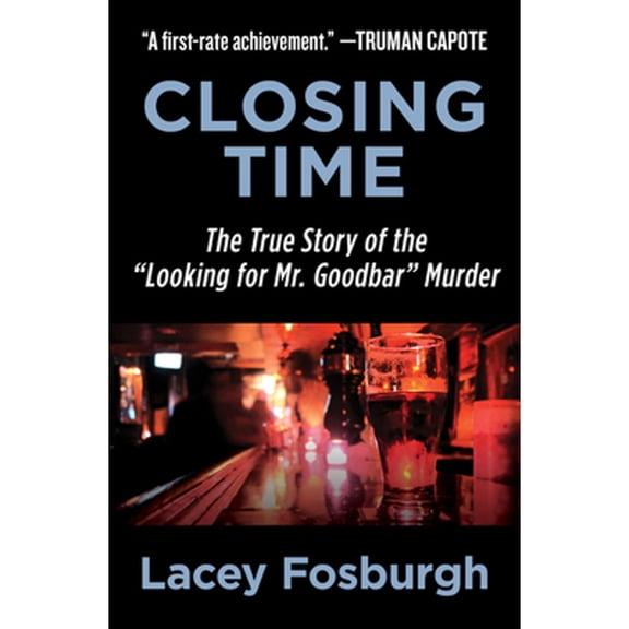 Pre-Owned Closing Time: The True Story of the Looking for Mr. Goodbar Murder (Paperback) 1504052838 9781504052832