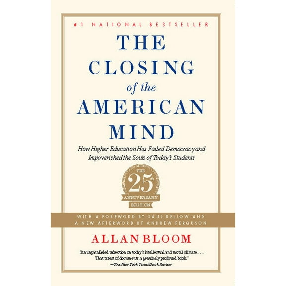 Closing of the American Mind : How Higher Education Has Failed Democracy and Impoverished the Souls of Today's Students (Paperback)