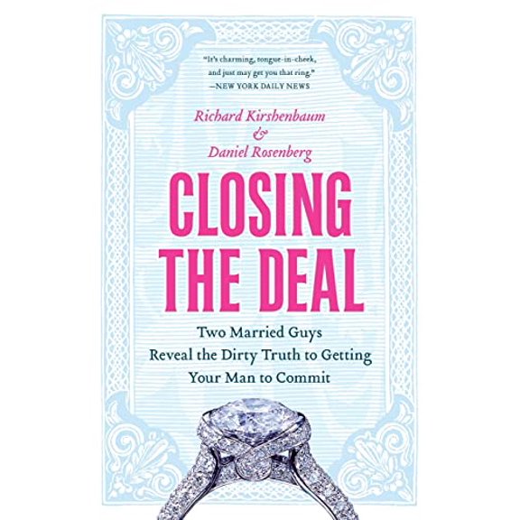 Pre-Owned Closing the Deal: Two Married Guys Reveal the Dirty Truth to Getting Your Man to Commit (Paperback) 0060590106 9780060590109