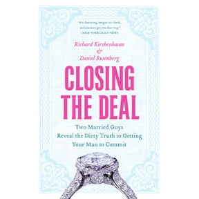 Closing the Deal: Two Married Guys Reveal the Dirty Truth to Getting Your Man to Commit, (Paperback)