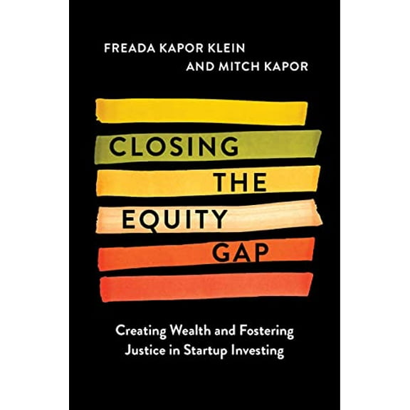 Pre-Owned Closing the Equity Gap: Creating Wealth and Fostering Justice in Startup Investing (Hardcover) 0063268515 9780063268517