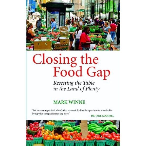 Pre-Owned Closing the Food Gap: Resetting the Table in the Land of Plenty (Hardcover) 0807047309 9780807047309