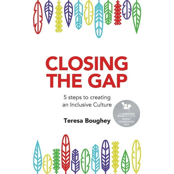 Closing the Gap: 5 Steps to Creating an Inclusive Culture (Paperback)