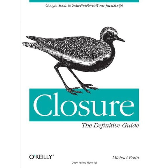 Pre-Owned Closure: The Definitive Guide: Google Tools to Add Power to Your JavaScript (Paperback) 1449381871 9781449381875