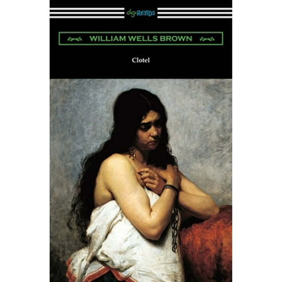 Clotel Paperback 1420965719 9781420965711 William Wells Brown