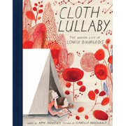 Cloth Lullaby The Woven Life of Louise Bourgeois, Hardcover