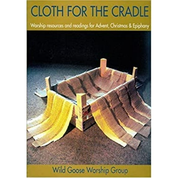 Pre-Owned Cloth for the Cradle: A Book of Worship Resources for Advent, Christmas and Epiphany (Paperback) 1901557014 9781901557015