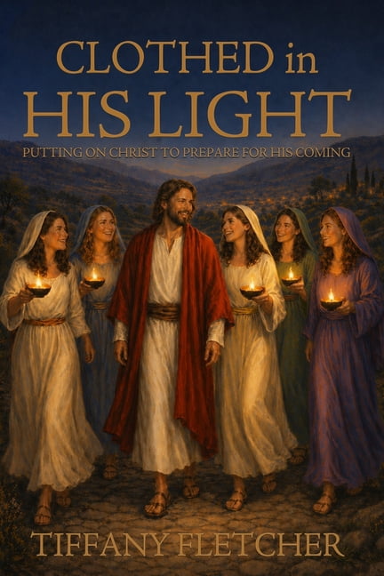 Clothed in His Light: Putting on Christ to Prepare for His Coming, (Paperback)