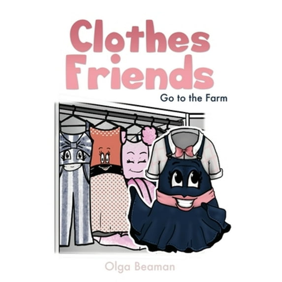 Clothes Friends: Go to the Farm (Hardcover) by Olga Beaman