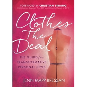 Clothes the Deal: The Guide for Transformative Personal Style, (Paperback)
