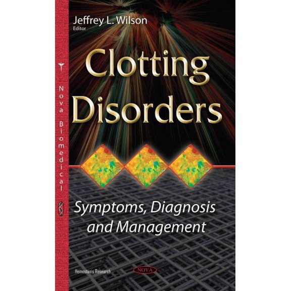 Clotting Disorders : Symptoms, Diagnosis and Management