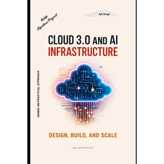Cloud 3.0 and AI Infrastructure: Design, Build, and Scale, (Paperback)