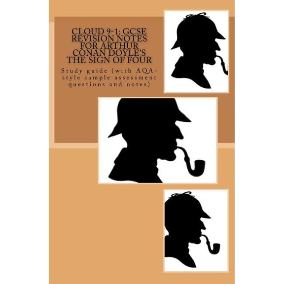 Cloud 9-1: GCSE REVISION NOTES FOR ARTHUR CONAN DOYLE'S THE SIGN OF FOUR: Study guide (with AQA-style sample assessment questions and notes) (Paperback)
