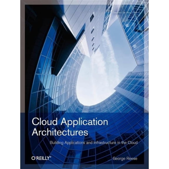 Cloud Application Architectures: Building Applications and Infrastructure in the Cloud (Paperback)