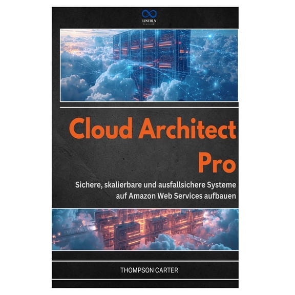 Cloud Architect Pro: Sichere, skalierbare und ausfallsichere Systeme auf Amazon Web Services aufbauen, (Paperback)
