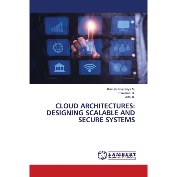 Cloud Architectures: Designing Scalable and Secure Systems, (Paperback)