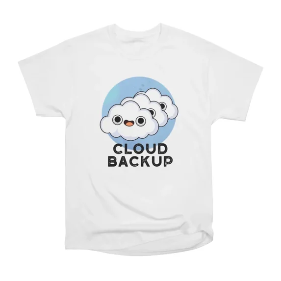 Cloud Backup Cute Weather Computer Pun TShirt Tee Gift For Him Merch ...