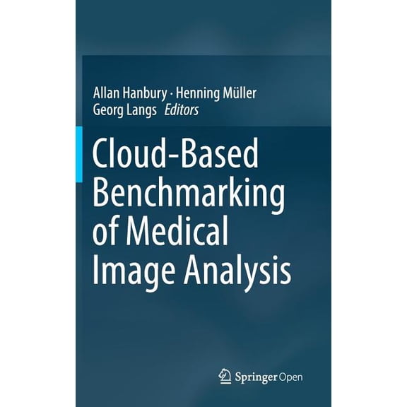 Cloud-Based Benchmarking of Medical Image Analysis, (Hardcover)