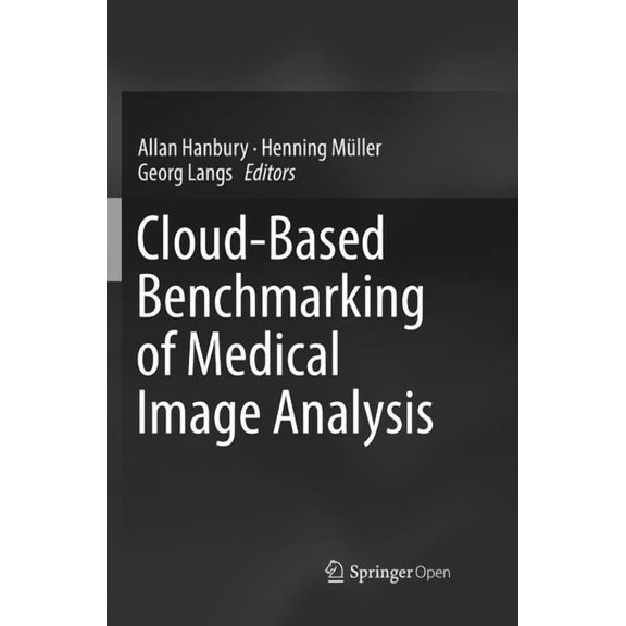 Cloud-Based Benchmarking of Medical Image Analysis, (Paperback)