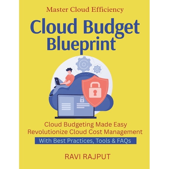Cloud Budget Blueprint: Optimize Cloud Spend Today Save With FinOps Reduce Waste, Increase Value Smart Budgeting For Clo, (Paperback)