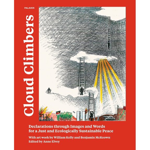 Cloud Climbers: Declarations through Images and Words for a Just and Ecologically Sustainable Peace, (Paperback)
