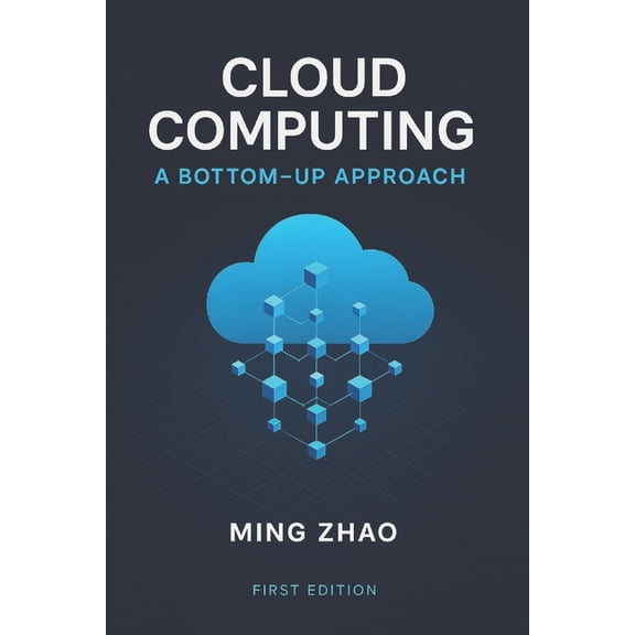Cloud Computing: A Bottom-up Approach, (Paperback)
