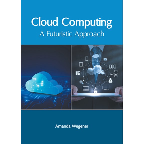 Cloud Computing: A Futuristic Approach, (Hardcover)