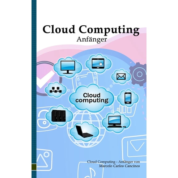 Cloud Computing: Anfnger: White Edition, (Paperback)