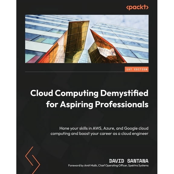 Cloud Computing Demystified for Aspiring Professionals: Hone your skills in AWS, Azure, and Google cloud computing and b, (Paperback)