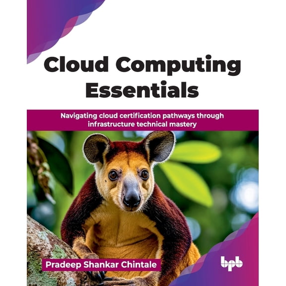 Cloud Computing Essentials: Navigating cloud certification pathways through infrastructure technical mastery (English Ed, (Paperback)