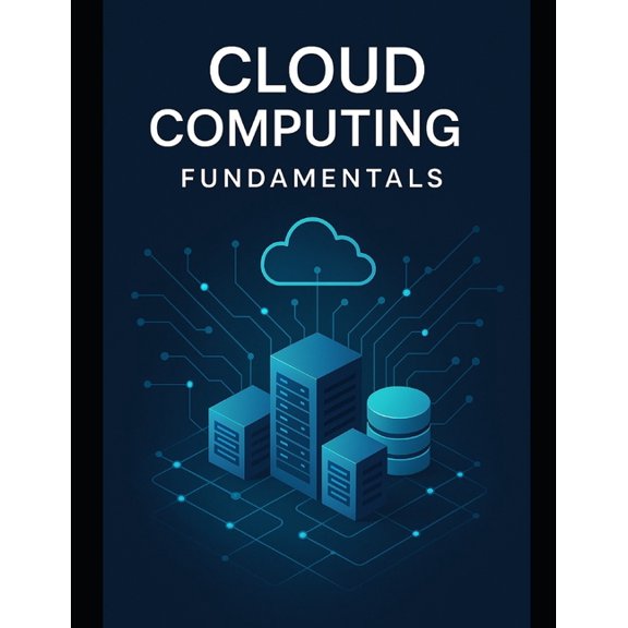 Cloud Computing Fundamentals: A Platform Engineer's Guide to Modern Cloud Architecture, (Paperback)