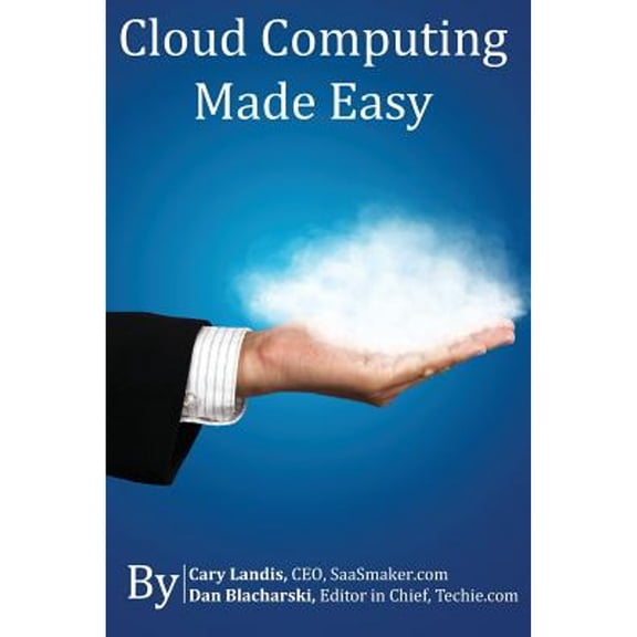 Pre-Owned Cloud Computing Made Easy: An Easy to Understand Reference About Cloud Computing (Paperback) 1482779420 9781482779424