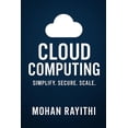 thumbnail image 1 of Cloud Computing Mastery: Simplify. Secure. Scale, (Paperback), 1 of 1